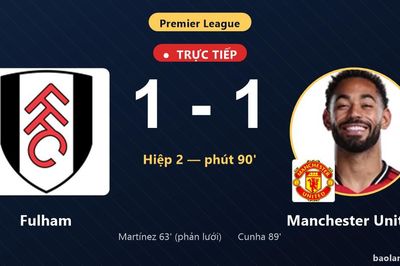 TRỰC TIẾPTrực tiếp Fulham vs Manchester United: Manchester United gỡ hòa 1-1