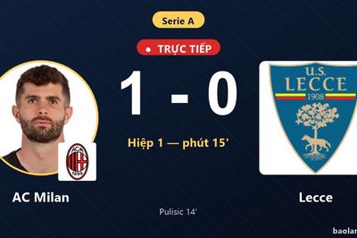 TRỰC TIẾPTrực tiếp AC Milan vs Lecce: AC Milan mở tỷ số