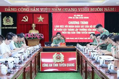 Khảo sát, nghiên cứu thành lập Trường Văn hóa Công an nhân dân tại tỉnh Tuyên Quang