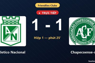TRỰC TIẾPTrực tiếp Atletico Nacional vs Chapecoense-sc: Hiệp 2 bắt đầu, hòa 1-1