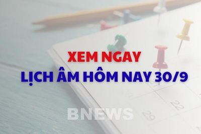Xem ngay lịch âm dương hôm nay 30/9