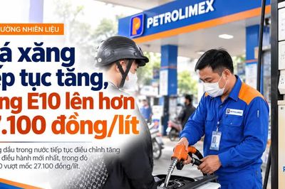 Giá xăng tiếp tục tăng từ chiều 1/10, xăng E10 lên hơn 27.100 đồng/lít