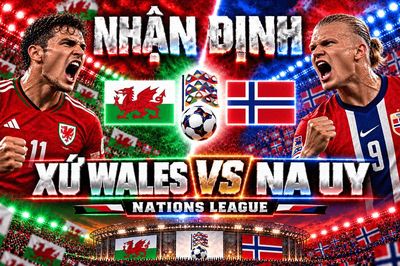 Nhận định bóng đá Xứ Wales vs Na Uy: Haaland thử lửa hàng thủ Cardiff