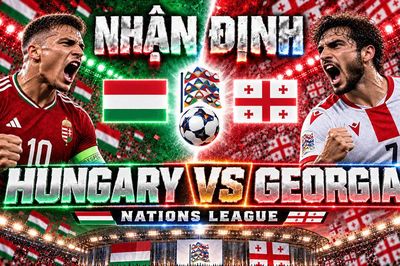 Nhận định bóng đá Hungary vs Georgia: Szoboszlai đấu Kvaratskhelia trong thế không đường lùi
