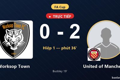 TRỰC TIẾPTrực tiếp Worksop Town vs United of Manchester: United of Manchester nhân đôi cách biệt