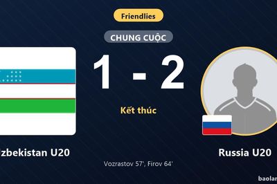 Uzbekistan U20 rượt đuổi bất thành, Russia U20 thắng sát nút trong trận giao hữu