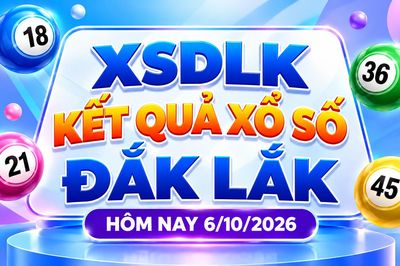 XSDLK 6/10 - Kết quả xổ số Đắk Lắk hôm nay 6/10/2026