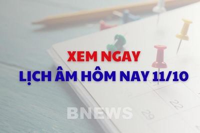 Xem ngay lịch âm dương hôm nay 11/10