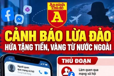 Cảnh báo thủ đoạn lừa đảo hứa tặng quà, chuyển tiền từ nước ngoài
