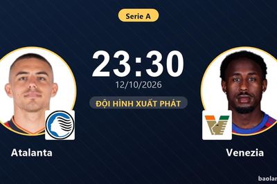 TRỰC TIẾPTrực tiếp Atalanta vs Venezia: Đội hình xuất phát