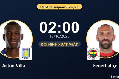 TRỰC TIẾPTrực tiếp Aston Villa vs Fenerbahçe: Đội hình xuất phát