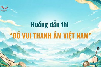 'Thanh âm Việt Nam. Giai điệu cuộc sống': Hướng dẫn thi 'Đố vui Thanh âm Việt Nam'
