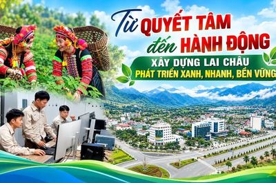 Từ quyết tâm đến hành động - Xây dựng Lai Châu phát triển xanh, nhanh, bền vững