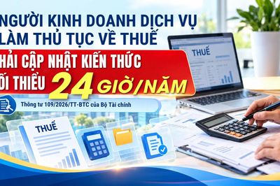Người kinh doanh dịch vụ làm thủ tục về thuế phải cập nhật kiến thức tối thiểu 24 giờ mỗi năm