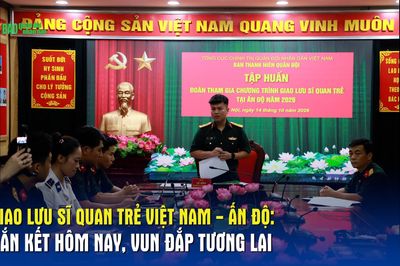 Giao lưu sĩ quan trẻ Việt Nam - Ấn Độ: Gắn kết hôm nay, vun đắp tương lai