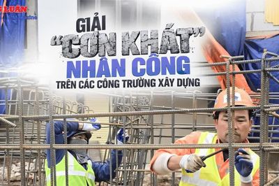 Sau 'cơn khát' thợ trên đại công trường: Cơ quan quản lý giãi bày, chuyên gia chỉ rõ 'nút thắt'