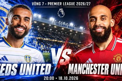 Nhận định Leeds vs MU, 20h00 ngày 18/10: Chuyến đi 'lành ít dữ nhiều'