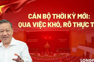 Cán bộ thời kỳ mới: Qua việc khó, rõ thực tài