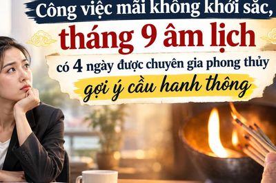 Công việc mãi không khởi sắc, tháng 9 âm lịch có 4 ngày được chuyên gia phong thủy gợi ý cầu hanh thông
