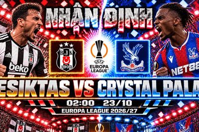 Nhận định bóng đá Besiktas vs Crystal Palace: Orkun Kökçü thử lửa Adam Wharton