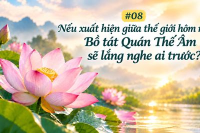 Nếu xuất hiện giữa thế giới hôm nay, Bồ tát Quán Thế Âm sẽ lắng nghe ai trước?