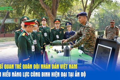 10 Sĩ quan trẻ Quân đội nhân dân Việt Nam tìm hiểu năng lực công binh hiện đại tại Ấn Độ
