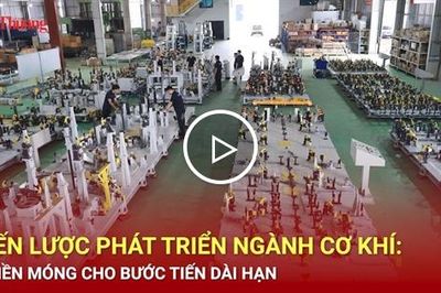 Chiến lược phát triển ngành cơ khí: Đặt nền móng cho bước tiến dài hạn