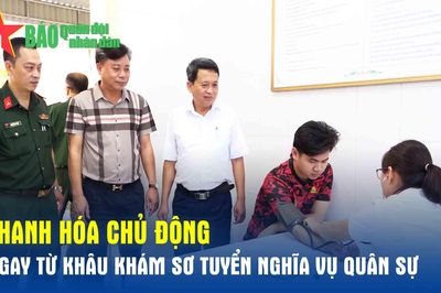 Thanh Hóa chủ động ngay từ khâu khám sơ tuyển nghĩa vụ quân sự