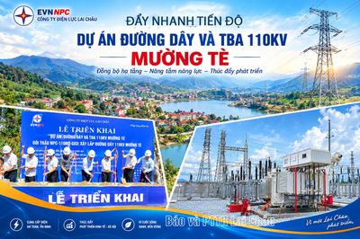 Đẩy nhanh tiến độ thi công Dự án Đường dây và Trạm biến áp 110kV Mường Tè