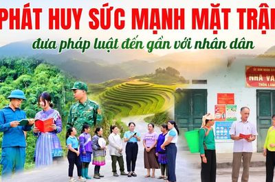 Phát huy sức mạnh Mặt trận, đưa pháp luật đến gần với Nhân dân