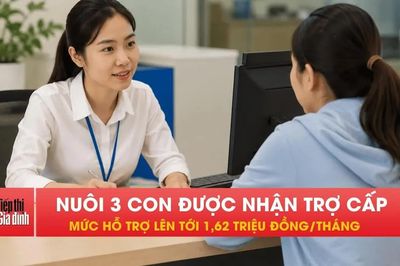Nuôi 3 con có thể nhận 1,62 triệu/tháng, ai đủ điều kiện?