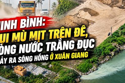 Ninh Bình: Bụi mù mịt trên đê, dòng nước trắng đục chảy ra sông Hồng ở Xuân Giang