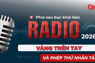 Radio Phía sau bục khai báo: Vàng trên tay và phép thử nhân tâm