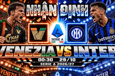 Nhận định bóng đá Venezia vs Inter: Marcus Thuram và thử thách xuyên phá hàng thủ chủ nhà