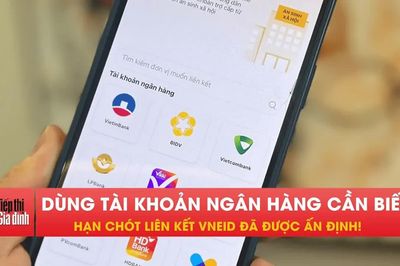 Hạn chót liên kết tài khoản ngân hàng với VNeID, người dân chú ý!