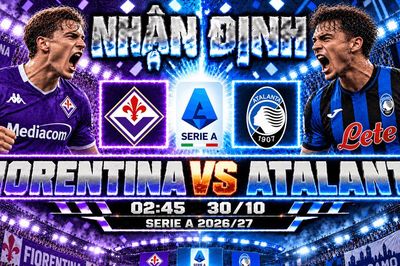 Nhận định bóng đá Fiorentina vs Atalanta: De Gea trước thử thách từ hàng công 12 bàn