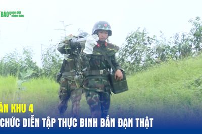 Quân khu 4 tổ chức diễn tập thực binh bắn đạn thật