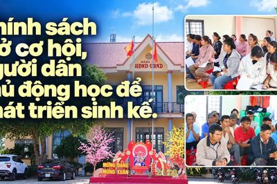 Chính sách mở cơ hội, người dân chủ động học để phát triển sinh kế