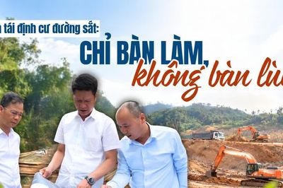 Xây dựng khu tái định cư phục vụ Dự án đường sắt: Chỉ bàn làm, không bàn lùi