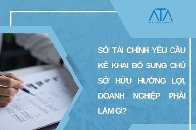 Sở Tài chính yêu cầu kê khai bổ sung chủ sở hữu hưởng lợi, doanh nghiệp phải làm gì?