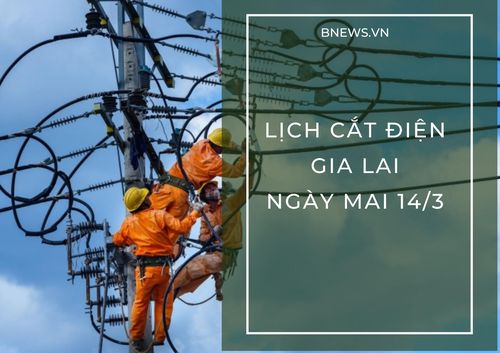 Lịch tạm ngừng cấp điện Gia Lai ngày mai 14/3