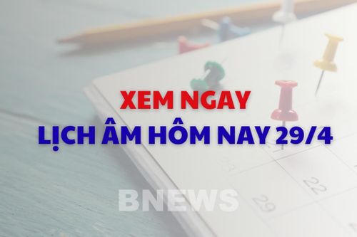 Xem ngay lịch âm dương hôm nay 29/4