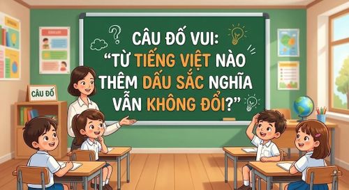 Từ tiếng Việt nào thêm dấu sắc nghĩa vẫn không đổi? (Ảnh minh họa)