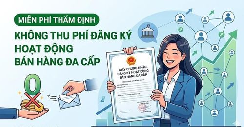 Từ ngày 1/7/2026, doanh nghiệp không phải nộp phí thẩm định cấp, sửa đổi bổ sung, gia hạn giấy chứng nhận đăng ký hoạt động bán hàng đa cấp. Ảnh minh họa