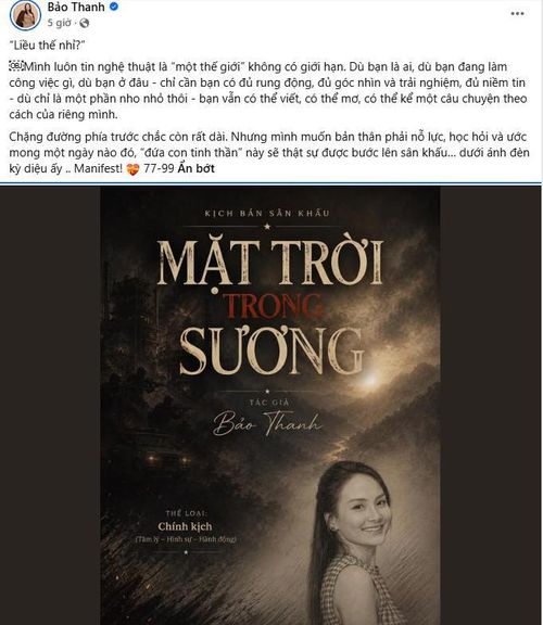 Bảo Thanh gây bất ngờ khi hé lộ kịch bản sân khấu Mặt trời trong sương, đánh dấu bước thử sức ở vai trò tác giả sau nhiều năm thành công với diễn xuất.