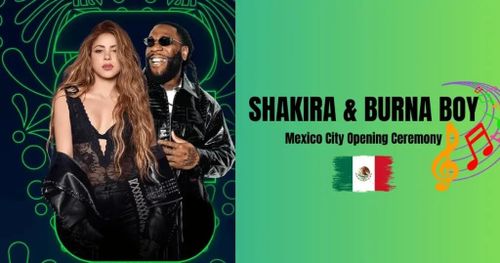 Hai siêu sao Shakira và Burna Boy sẽ biểu diễn tại lễ khai mạc World Cup 2026 ở Mexico City