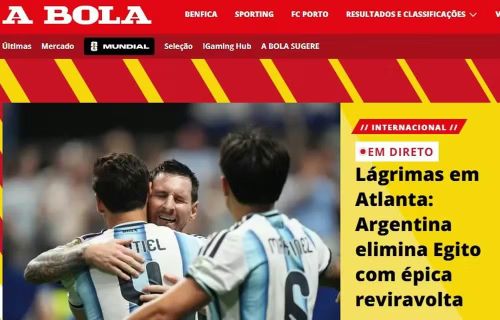 Tờ A Bola (Bồ Đào Nha) viết: "Những giọt nước mắt ở Atlanta: Argentina loại Ai Cập với màn lội ngược dòng ngoạn mục".