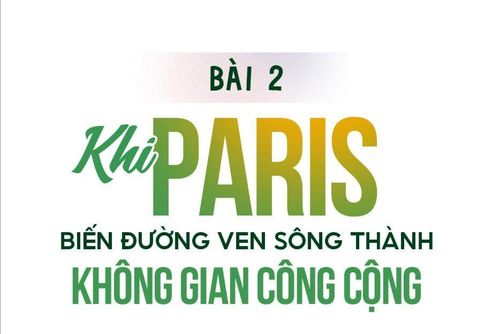 Bờ Seine sau cải tạo không chỉ thay đổi diện mạo đô thị, mà còn trở thành biểu tượng cho cách Paris tổ chức lại không gian thành phố, giảm ưu tiên cho ô tô, mở rộng không gian công cộng và đưa dòng sông trở lại gần hơn với đời sống người dân.