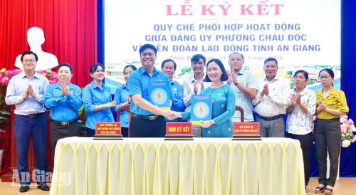 Ký kết quy chế phối hợp giữa Liên đoàn Lao động tỉnh An Giang và Đảng ủy phường Châu Đốc