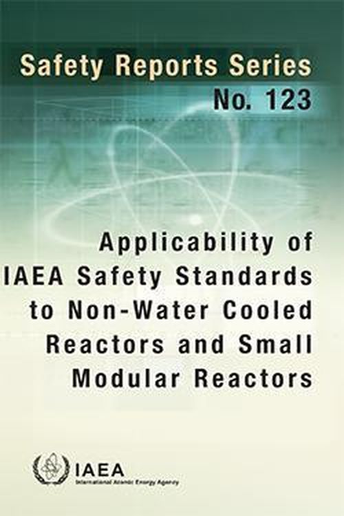 Minh họa Thỏa thuận 123 - tiêu chuẩn an toàn của IAEA đối với các lò phản ứng không làm mát bằng nước và các lò phản ứng mô-đun nhỏ. Ảnh: IAEA